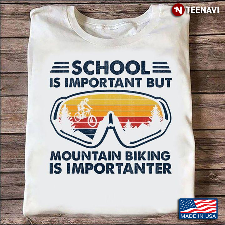 School Is Important But Mountain Biking Is Importanter