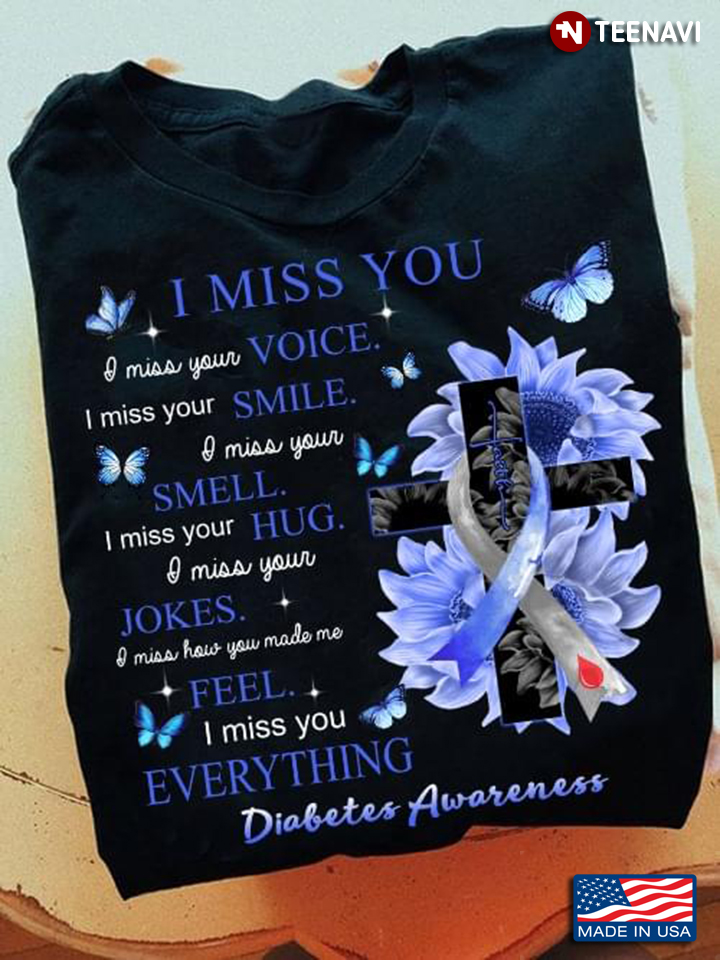I Miss You I Miss Your Voice Your Smile I Miss You Everything Diabetes Awareness Blue Sunflowers