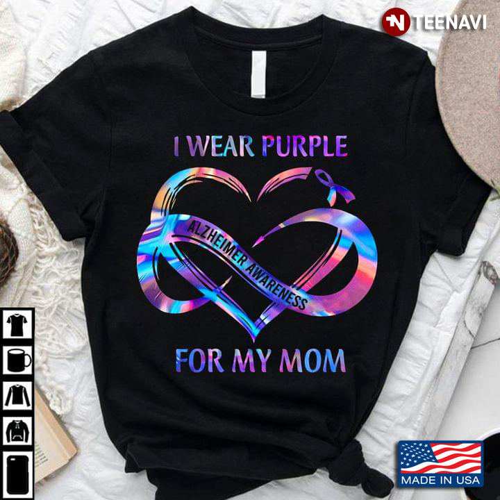 I Wear Purple for My Mom Alzheimer Awareness Infinitive Heart