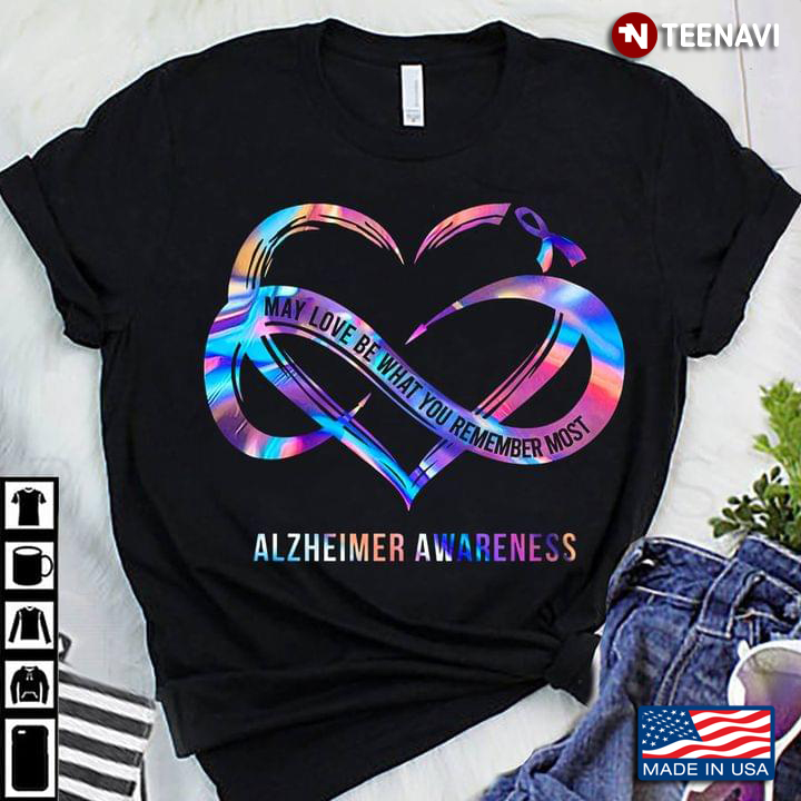 May Love Be What You Remember Most Alzheimer Awareness Infinitive Heart