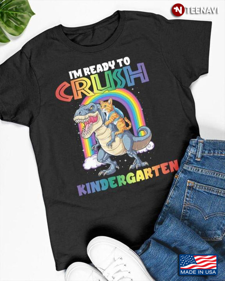 I'm Ready To Crush Kindergarten Funny Cat Riding Dinosaur Rainbow