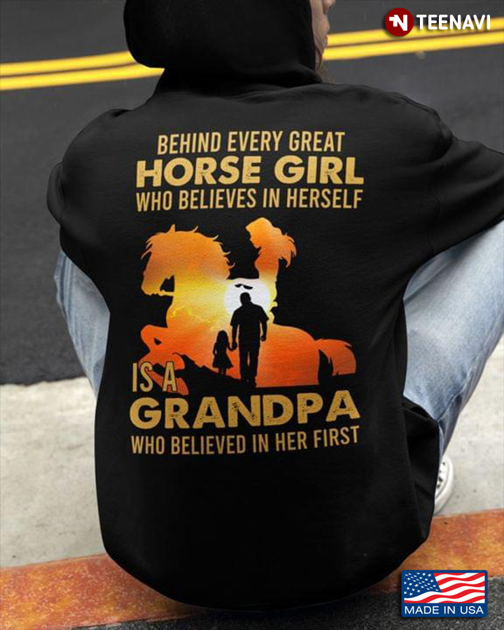 Behind Every Great Horse Girl Who Believe in Herself is A Grandpa Who Believe in Her First
