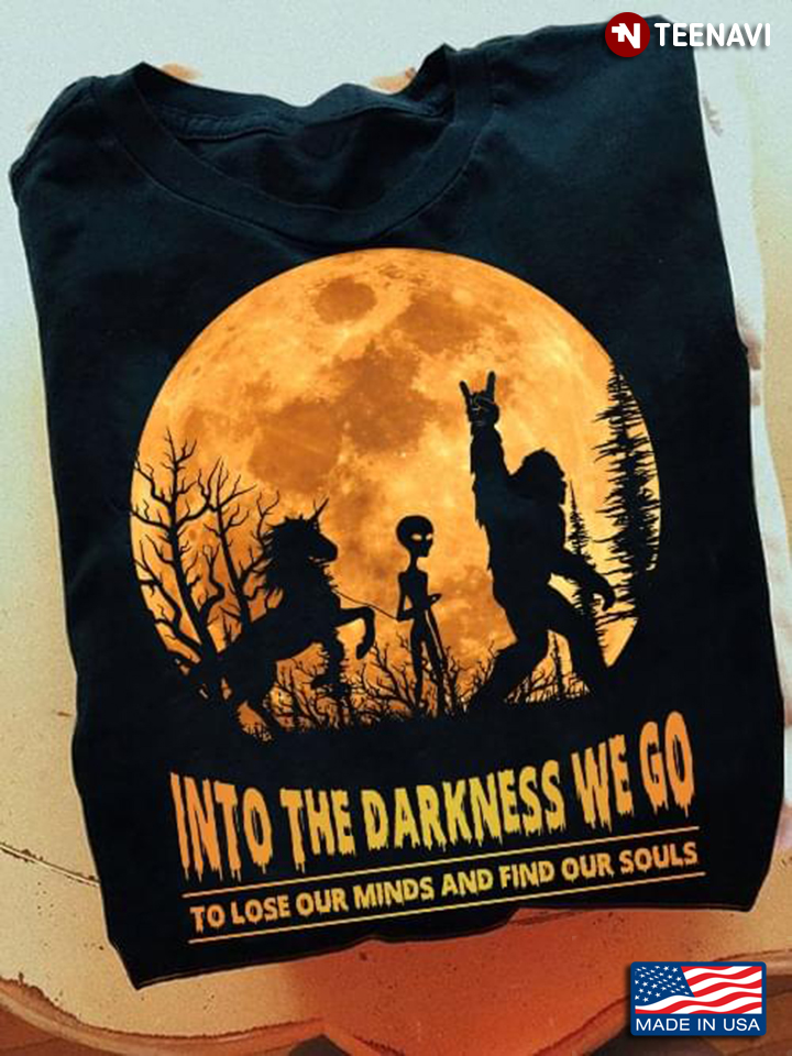Into The Darkness We Go To Lose Our Minds and Find Our Souls Rocking Bigfoot Alien and Horse
