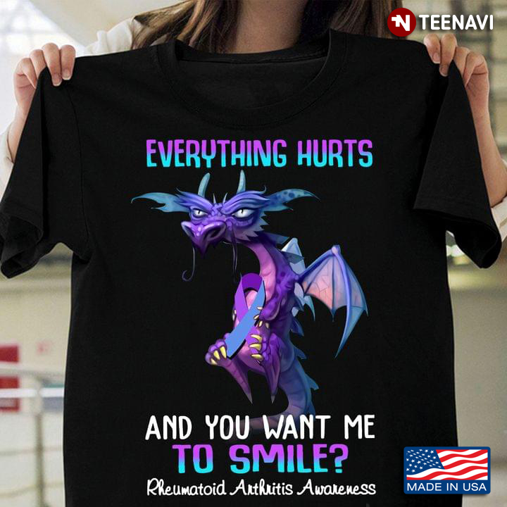 Dragon Everything Hurts and You Want Me To Smile Rheumatoid Anthnitis Awareness