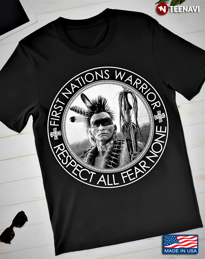 Native American First Nations Warrior Respect All Fear None