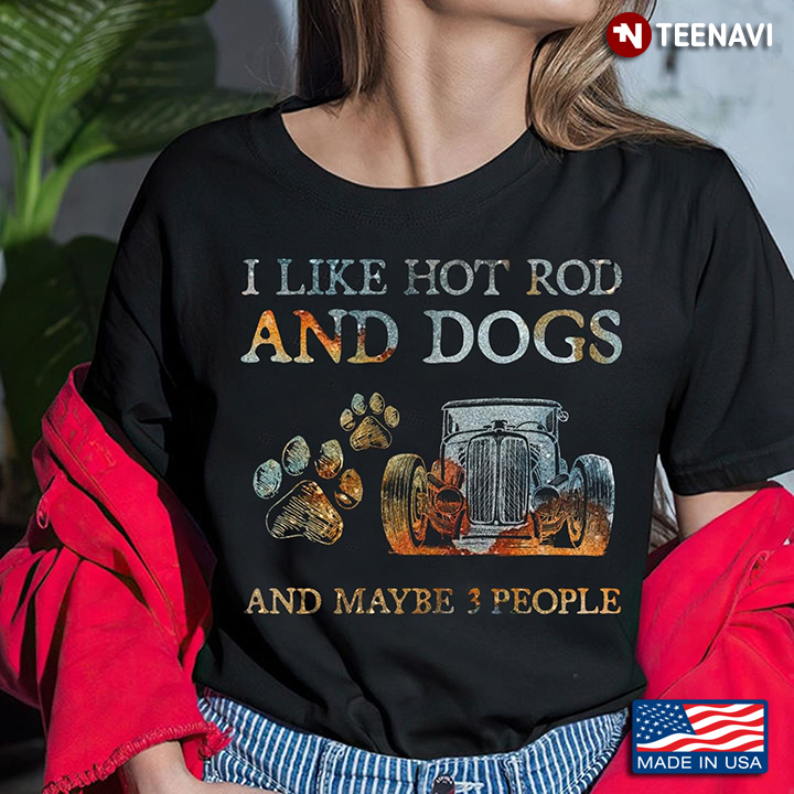 I Like Hot Rod and Dogs and Maybe 3 People