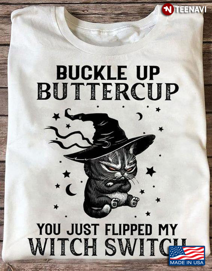 Buckle Up Buttercup You Just Flipped My Witch Switch Grumpy Black Cat