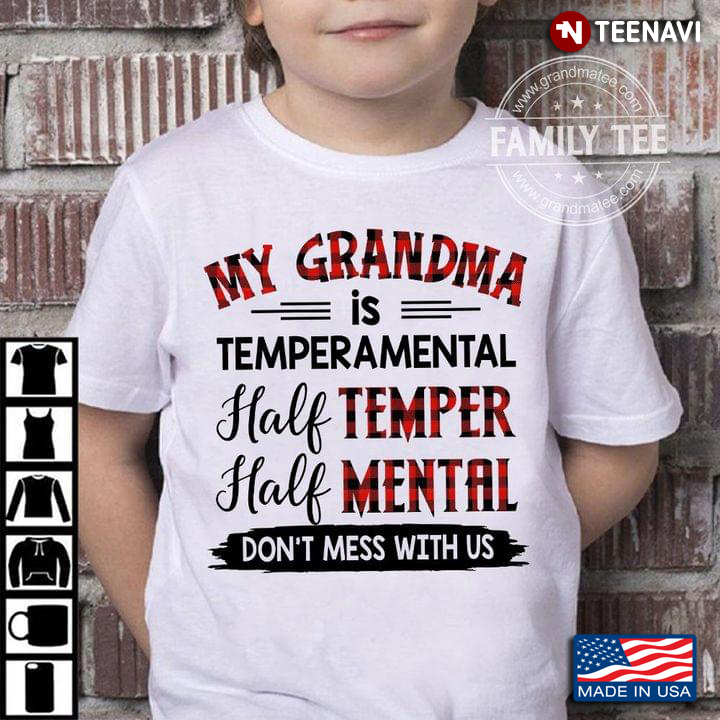 My Grandma is Temperamental Half Temper Half Mental Don't Mess with Us Funny Quote