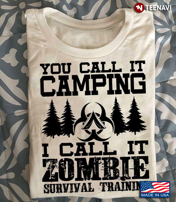 You Call It Camping I Call It Zombie Survival Training