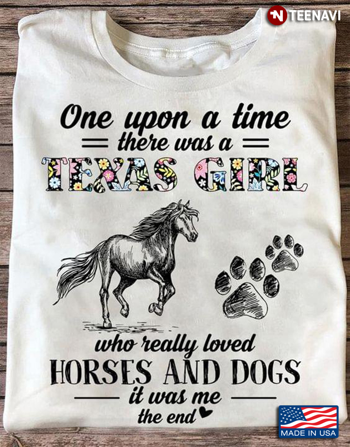 Once Upon A Time There Was Texas Girl Who Really Loved Horses and Dogs Floral Design for Girl