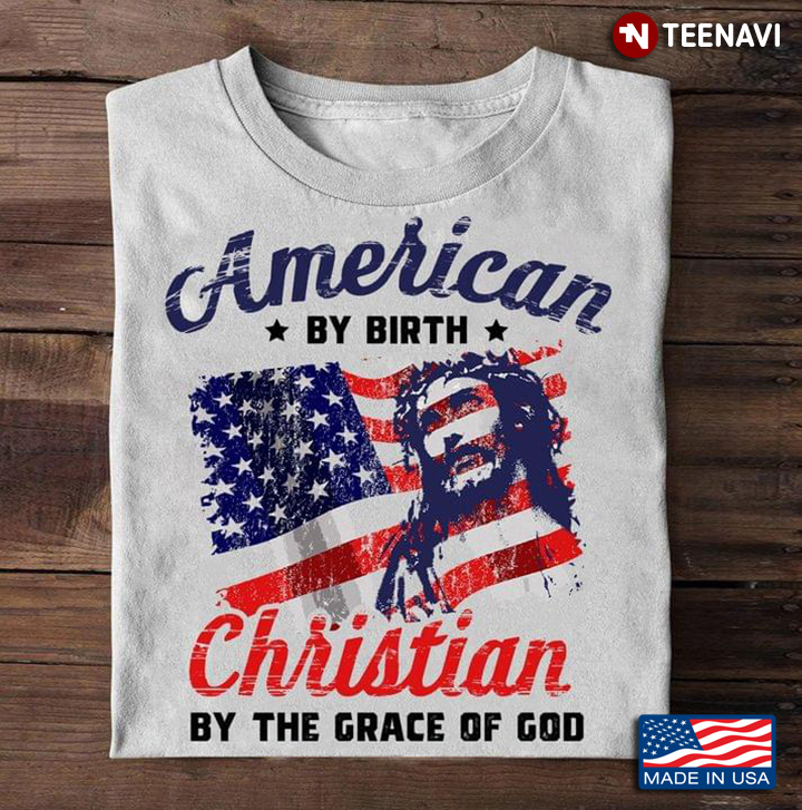 American By Birth Christian By The Grace of God