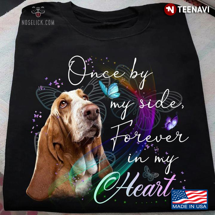 Once By My Side Forever In My Heart Basset Hound for Dog Lover
