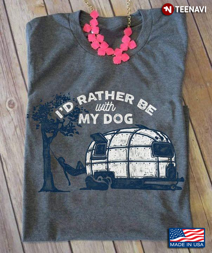 I'd Rather Be With My Dog Camping Car for Camping and Dog Lover