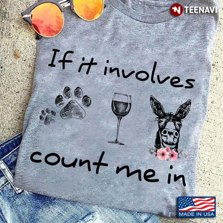 If It Involves Dog Wine and Donkey Count Me In