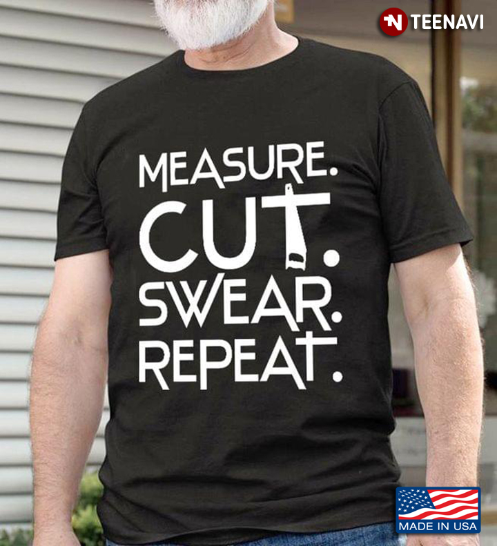 Woodworker Measure Cut Swear Repeat