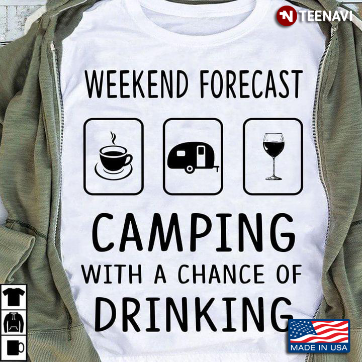 Weekend Forecast Camping With A Chance of Drinking