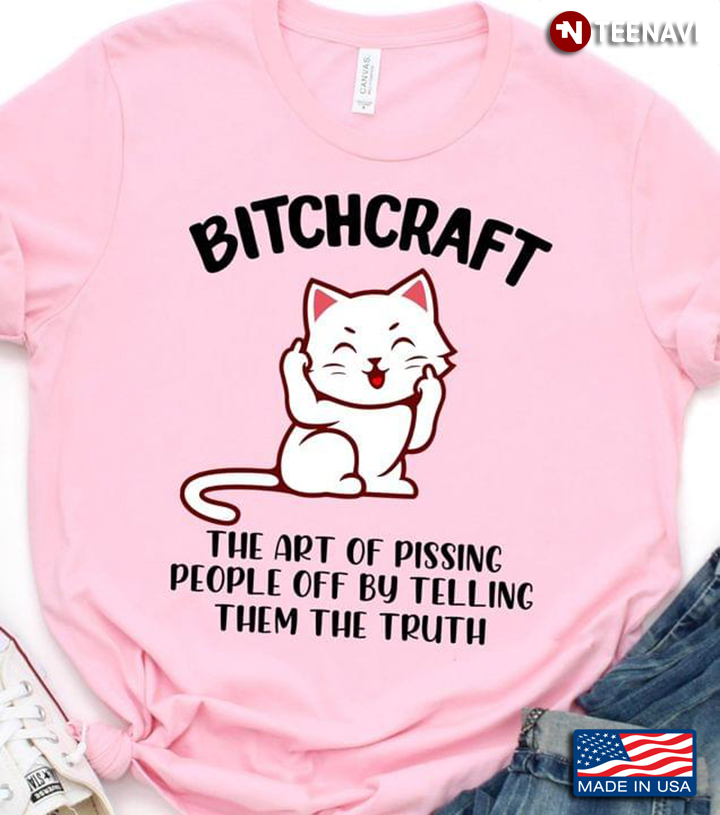 Bitchcraft The Art of Pissing People Off By Telling Them The Truth Funny Cat