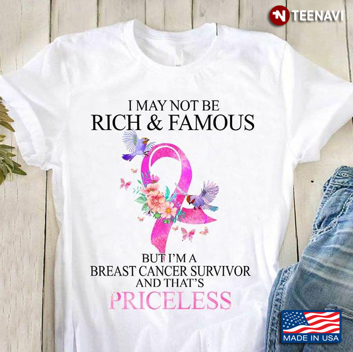 I May Not Be Rich and Famous But I'm A Breast Cancer Survivor and That's Priceless