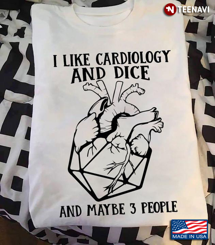 I Like Cardiology and Dice and Maybe 3 People