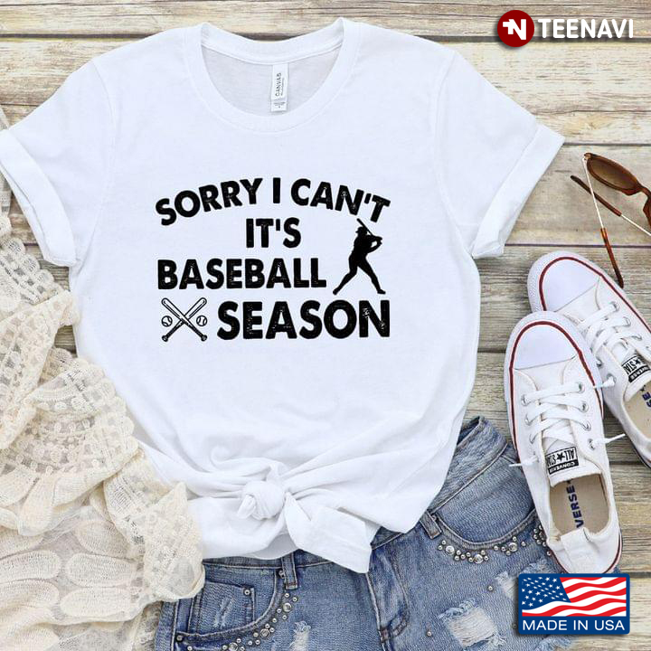 Sorry I Can't It's Baseball Season Funny Quote for Baseball Lover