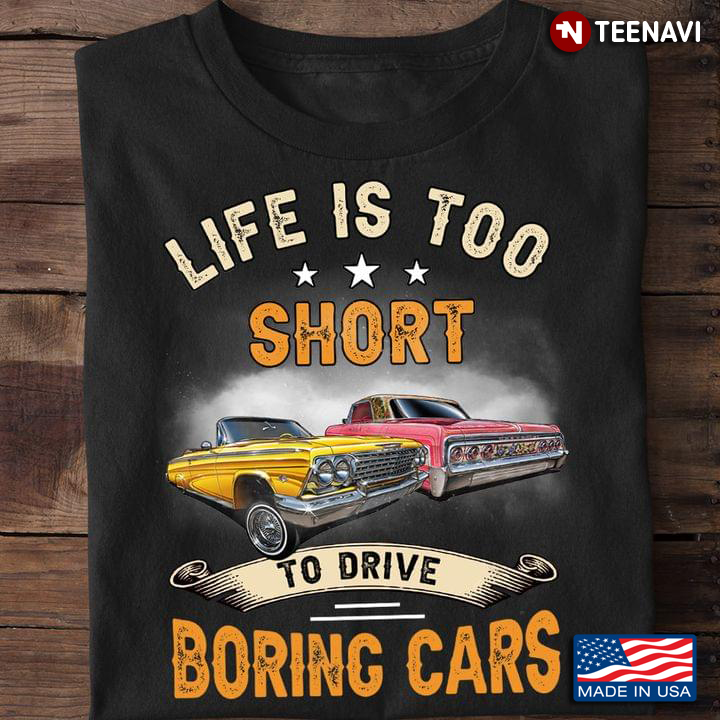 Vintage Cars Life is Too Short To Drive Boring Car