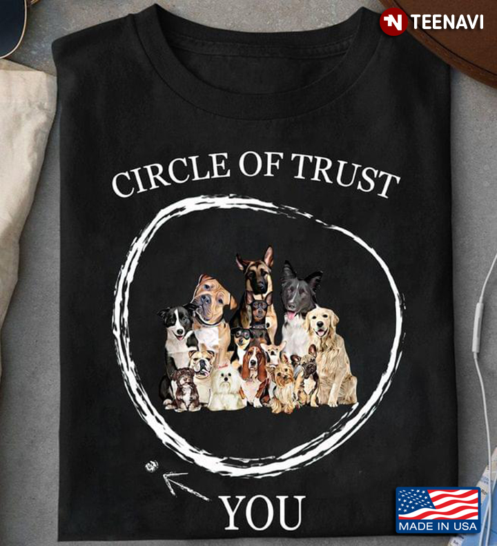 Circle of Trust You Funny Design for Dog Lover