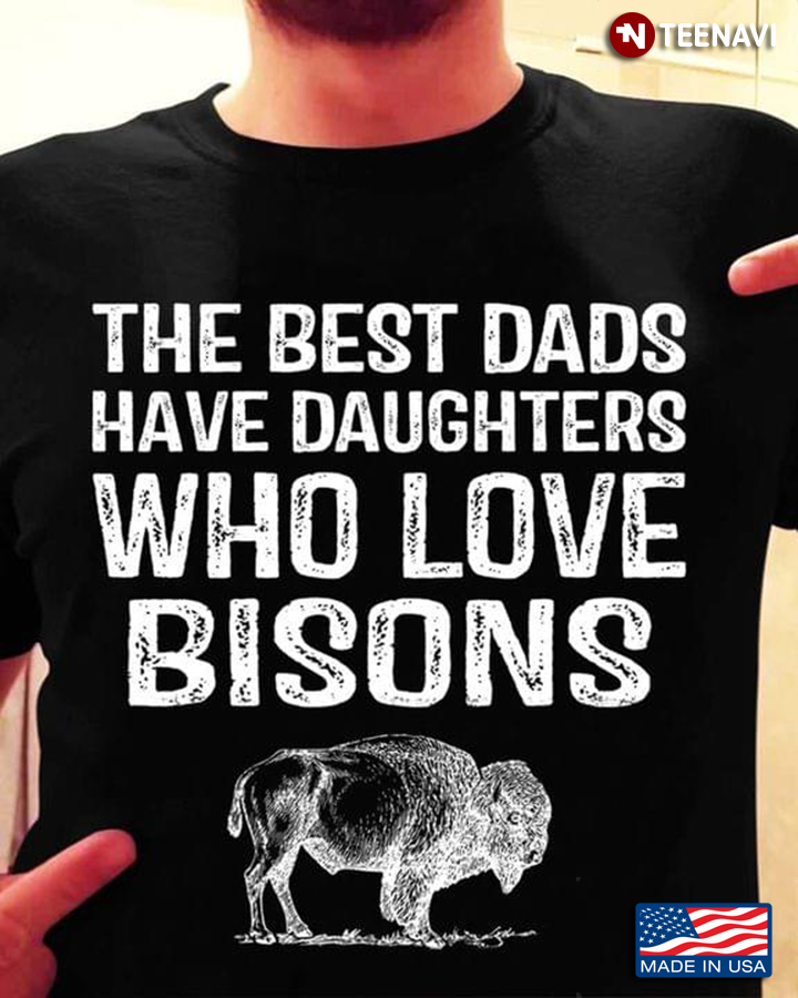 The Best Dads Have Daughters Who Love Bisons