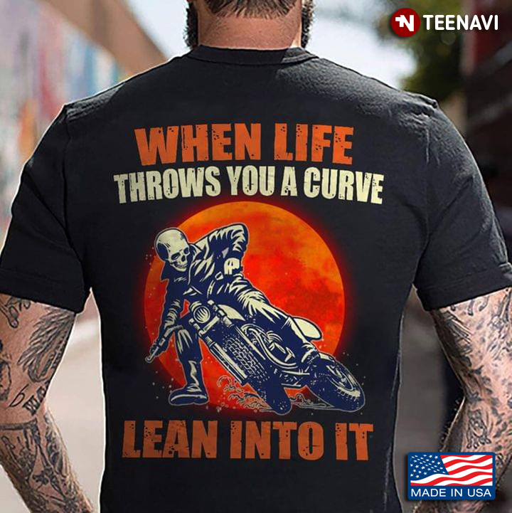 Skeleton Riding Motorcycle When Life Throws You A Curve Lean Into It