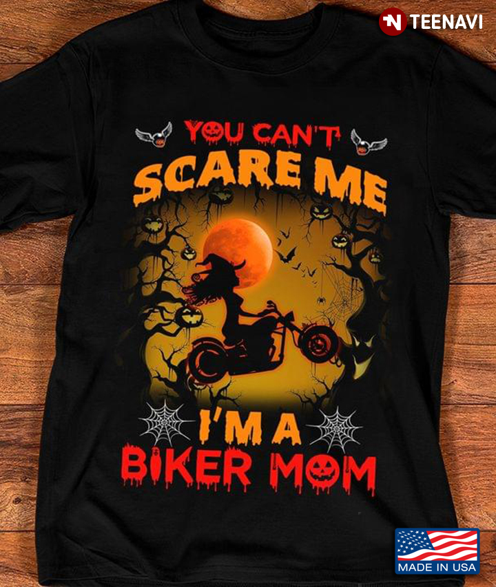 You Can't Scare Me I'm A Biker Mom Halloween Gift for Mom