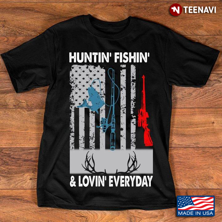Huntin' Fishin' & Lovin' Everyday American Flag