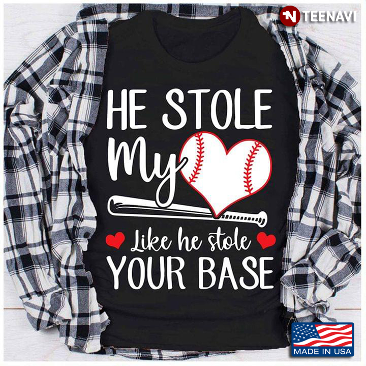 He Stole My Heart Like He Stole Your Base Baseball