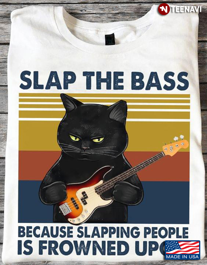 Vintage Slap The Bass Because Slapping People Is Frowned Upon Black Cat With Guitar Bass