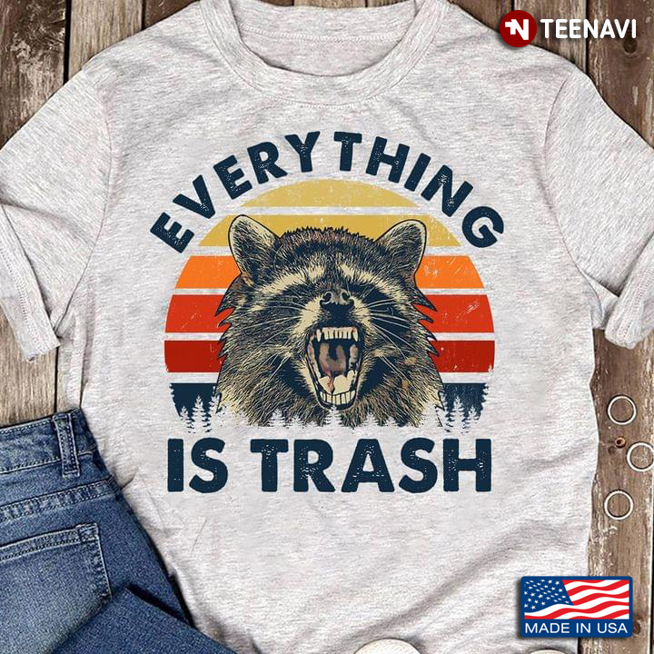 Vintage Everything Is Trash Grumpy Raccoon