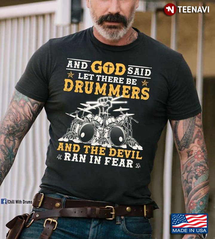 Then God Said Let There Be Drumers And The Devil Ran In Fear For Drums Lover