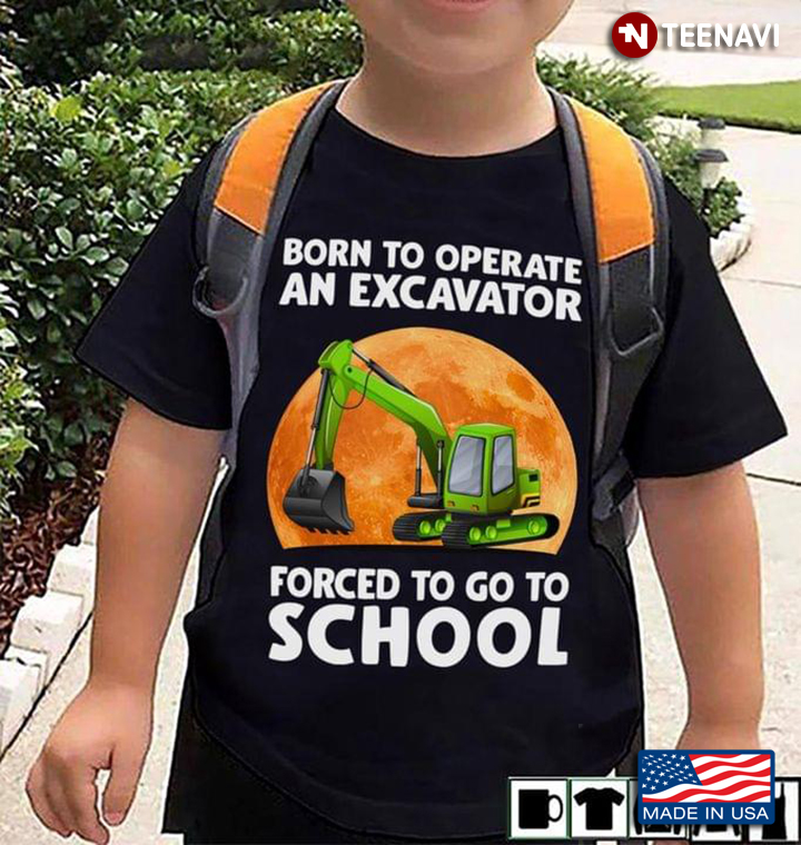 Born To Operate An Excavator Forced To Go To School