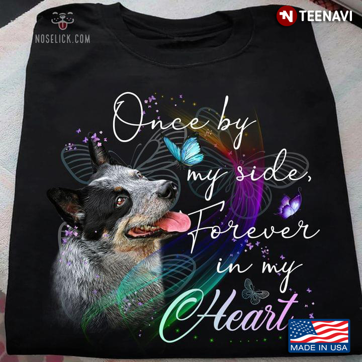 Australian Heeler Once By My Side Forever In My Heart For Dog Lover