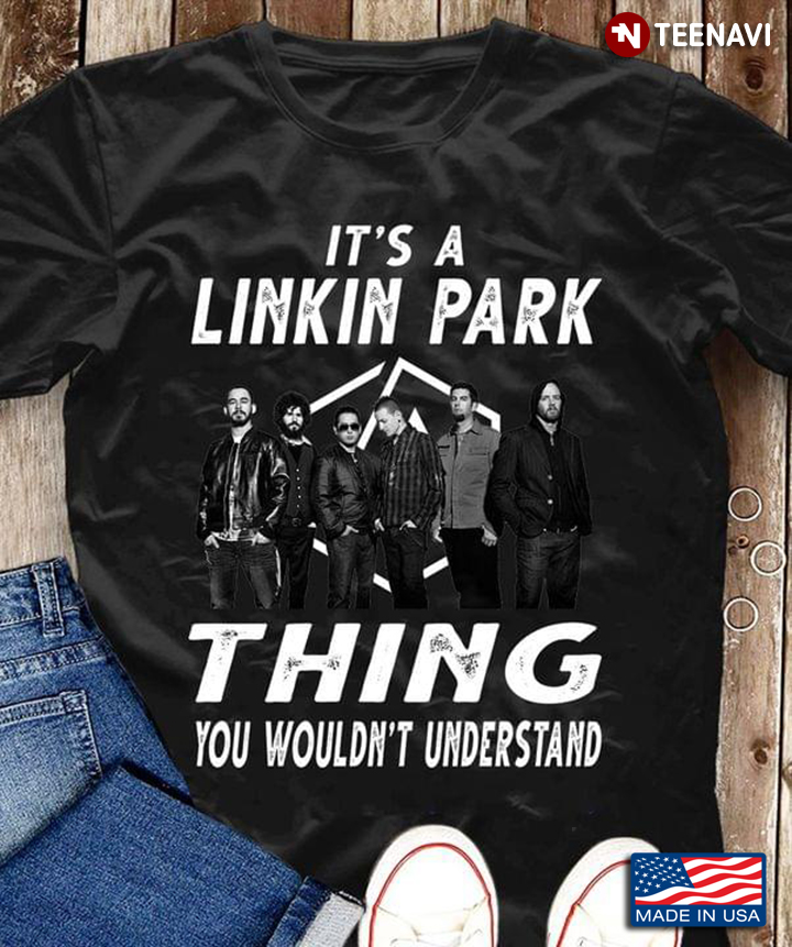 It's A Linkin Park Thing You Wouldn't Understand