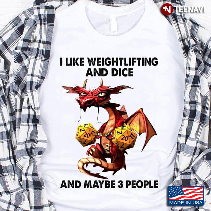 Dragon I Like Weightlifting And Dice And Mybe 3 People
