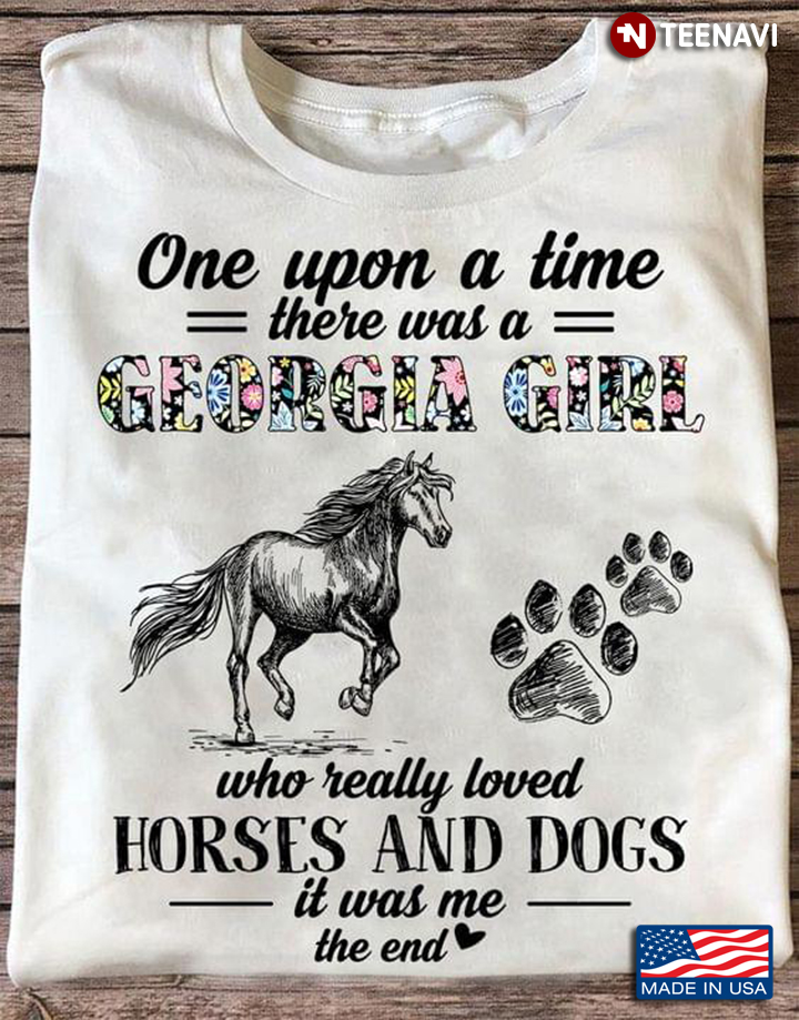 Once Upon A Time There Was A Georgia Girl Who Really Loved Horse And Dogs It Was Me In The End