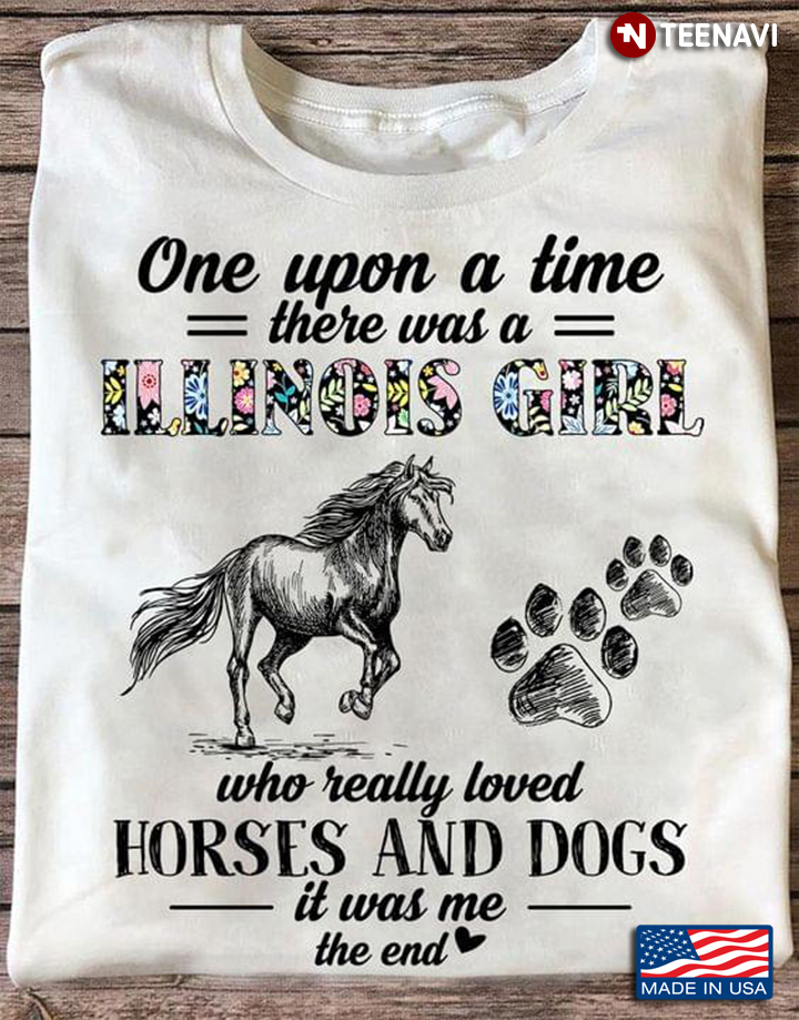 Once Upon A Time There Was A Illinois Girl Who Really Loved Horses And Dogs It Was Me In The End