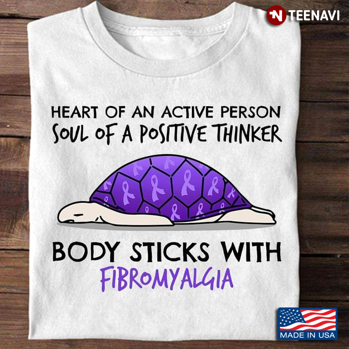 Turtle Heart Of An Active Person Soul Of A Positive Thinker Body Sticks With Fibromyalgia
