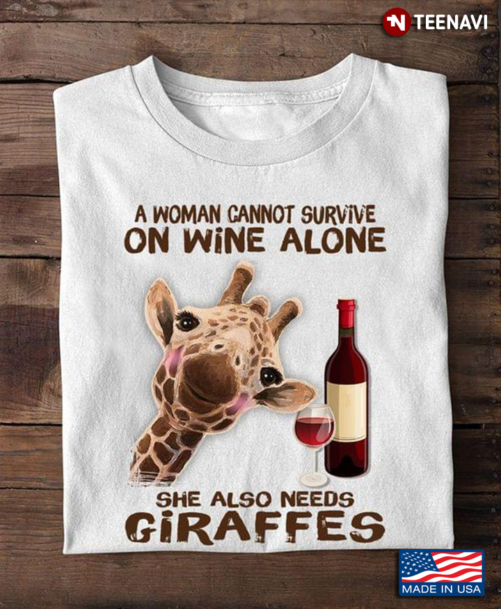A Woman Cannot Survive On Wine Alone She Also Needs Giraffes