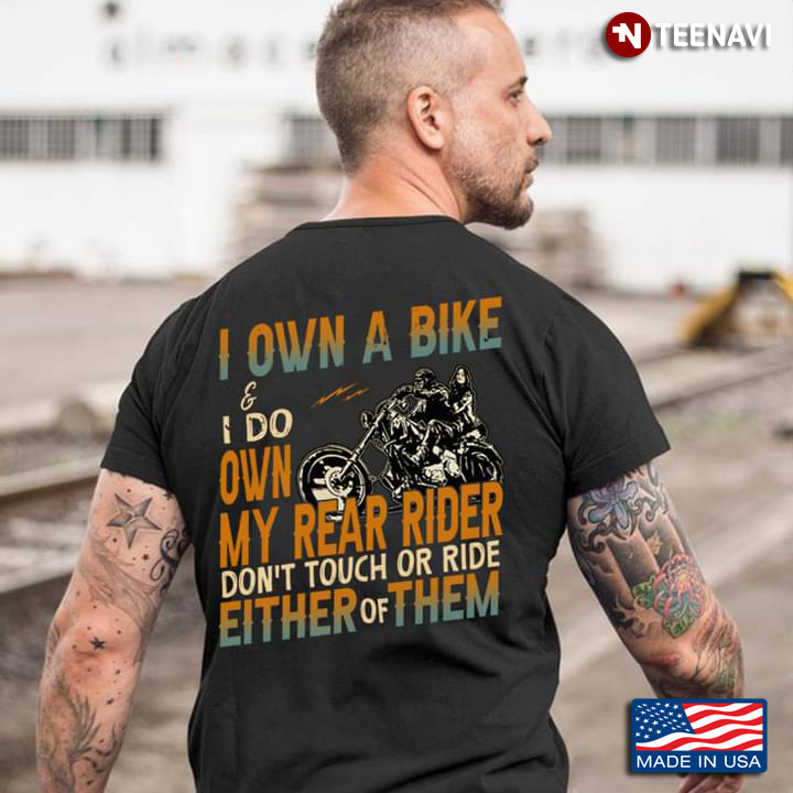 Motorcycle I Own A Bike & I Do Own My Rear Rider Don't Touch Or Ride Either Or Them