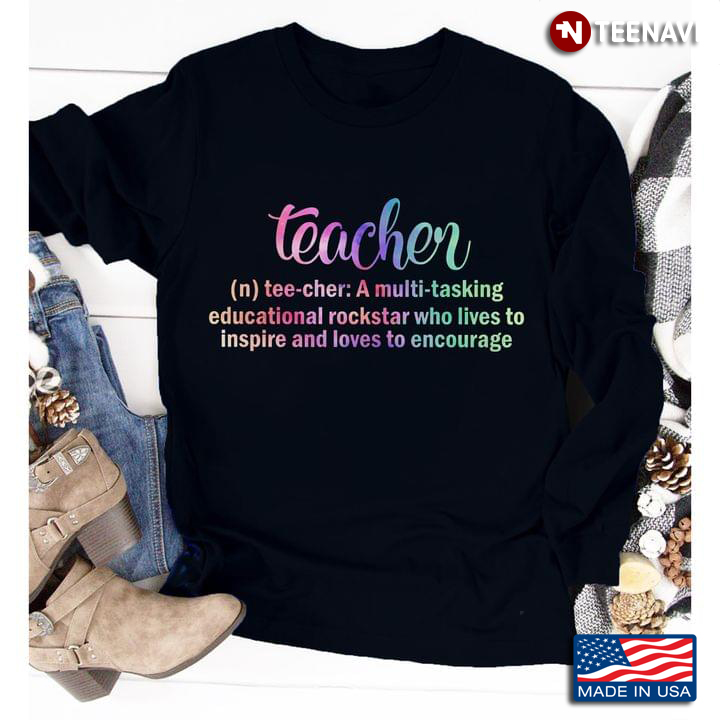 Teacher A Multi- Tasking Educational Rockstar Who Lives To Inspire And Loves To Encourage