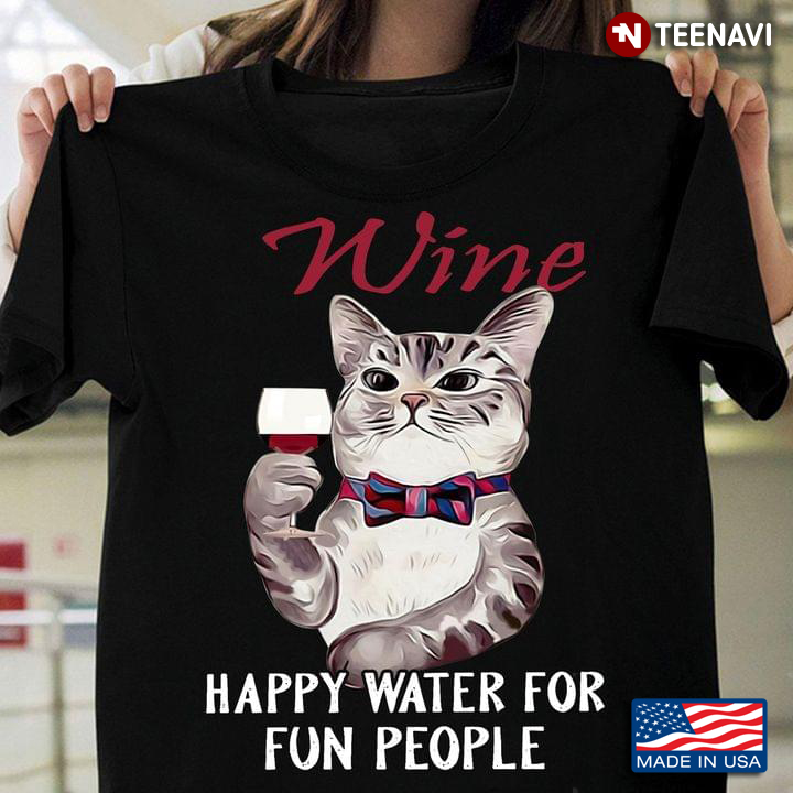 Cat Wine Happy Water For Fun People for Cat Lovers