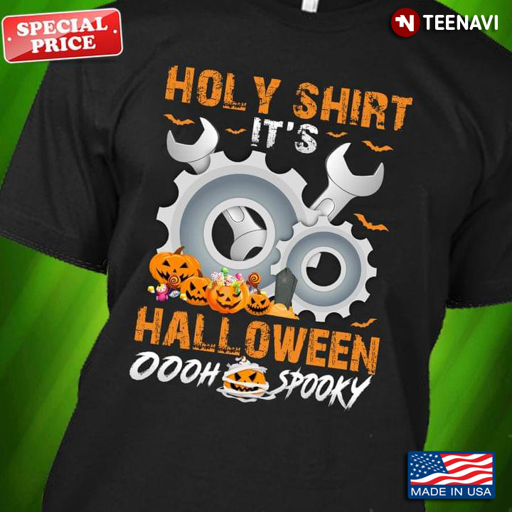 Mechanic Holy Shit It's Halloween Oooh Spooky for Halloween