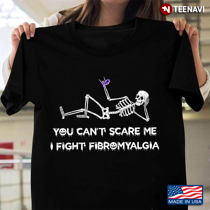 Skeleton You Can't Scare Me I Fight Fibromyalgia for Halloween