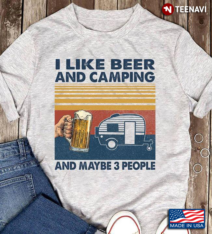 Vintage I Like Beer And Camping And Maybe 3 People