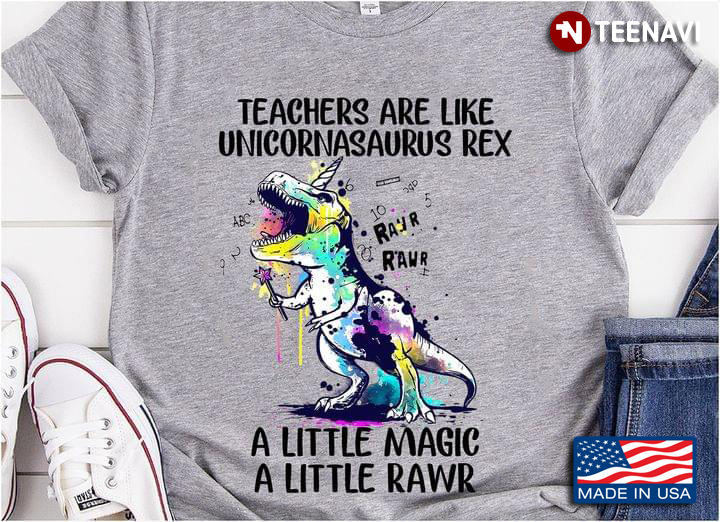 Teachers Are Like Unicornasaurus Rex A Little Magic A Little Rawr For Teacher