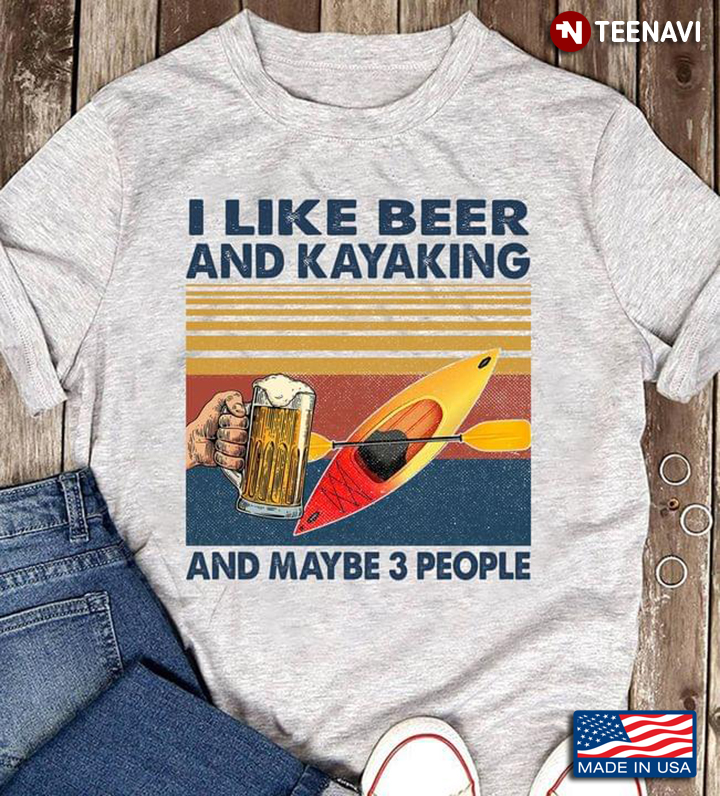Vintage I Like Beer And Kayaking And Maybe 3 People